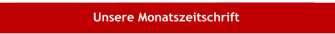 Unsere Monatszeitschrift