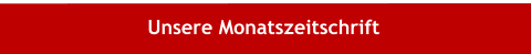 Unsere Monatszeitschrift